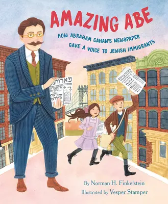Amazing Abe: Cum ziarul lui Abraham Cahan a dat o voce imigranților evrei - Amazing Abe: How Abraham Cahan's Newspaper Gave a Voice to Jewish Immigrants