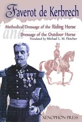 Dresaj metodic al calului de călărie după ultimele învățături ale lui Francois Baucher și Dresaj al calului de exterior: From The last teaching - Methodical Dressage of the Riding Horse according to the last teachings of Francois Baucher and Dressage of the Outdoor Horse: From The last teaching