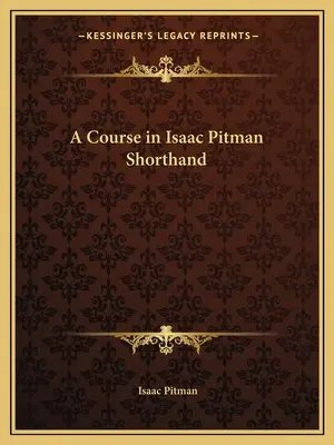 Un curs de stenografie Isaac Pitman - A Course in Isaac Pitman Shorthand