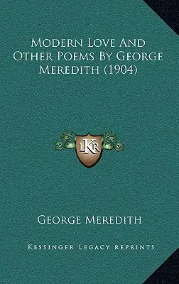 Dragoste modernă și alte poezii de George Meredith (1904) - Modern Love And Other Poems By George Meredith (1904)