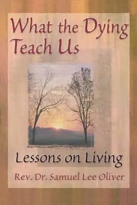 Ce ne învață muribunzii: Lecții de viață - What the Dying Teach Us: Lessons on Living
