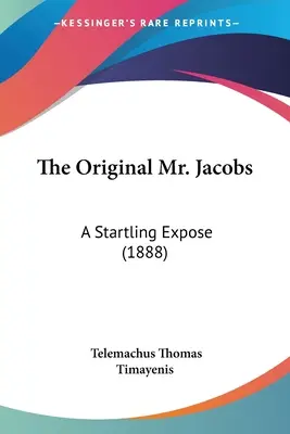 Originalul domn Jacobs: o dezvăluire surprinzătoare (1888) - The Original Mr. Jacobs: A Startling Expose (1888)