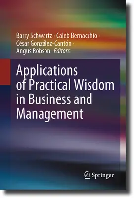 Aplicații ale înțelepciunii practice în afaceri și management - Applications of Practical Wisdom in Business and Management