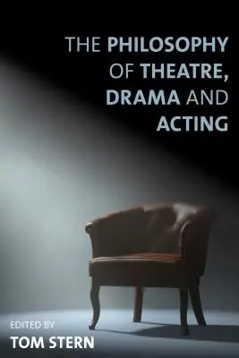 Filozofia teatrului, dramaturgia și actoria - The Philosophy of Theatre, Drama and Acting