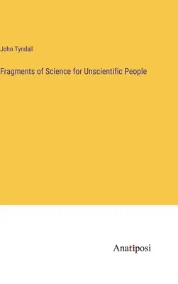 Fragmente de știință pentru oameni neștiințifici - Fragments of Science for Unscientific People