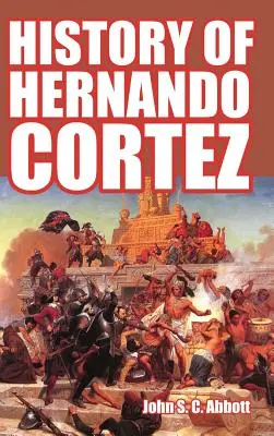 Istoria lui Hernando Cortez - History of Hernando Cortez