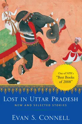 Pierdut în Uttar Pradesh: Povestiri noi și selectate - Lost in Uttar Pradesh: New and Selected Stories