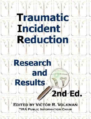Traumatic Incident Reduction: Cercetări și rezultate, ediția a 2-a - Traumatic Incident Reduction: Research and Results, 2nd Edition