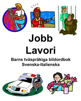 Suedeză-italiană Jobs/Lavori Dicționar ilustrat bilingv pentru copii - Svenska-Italienska Jobb/Lavori Barns tvsprkiga bildordbok