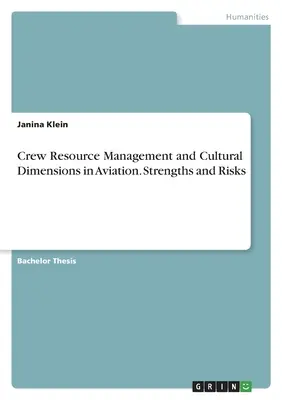 Managementul resurselor echipajului și dimensiunile culturale în aviație. Puncte forte și riscuri - Crew Resource Management and Cultural Dimensions in Aviation. Strengths and Risks
