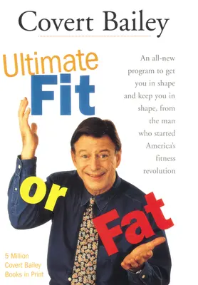 The Ultimate Fit or Fat: Un program complet nou pentru a vă pune în formă și a vă menține în formă - The Ultimate Fit or Fat: An All-New Program to Get You in Shape and Keep You in Shape