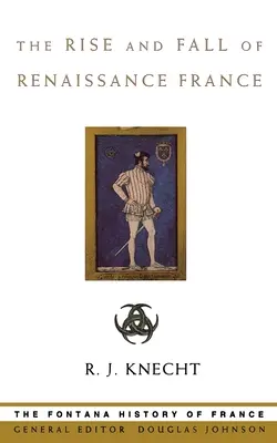 Ascensiunea și decăderea Franței Renașterii - The Rise and Fall of Renaissance France