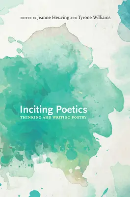 Inciting Poetics: Gândirea și scrierea poeziei - Inciting Poetics: Thinking and Writing Poetry