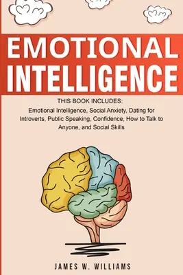 Inteligența emoțională: O colecție de 7 cărți în 1 - Inteligență emoțională, anxietate socială, întâlniri pentru introvertiți, vorbit în public, încredere - Emotional Intelligence: A Collection of 7 Books in 1 - Emotional Intelligence, Social Anxiety, Dating for Introverts, Public Speaking, Confide
