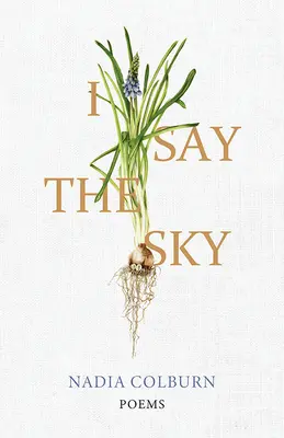 Eu spun cerul: Poezii - I Say the Sky: Poems