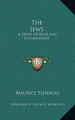 The Jews: Un studiu al rasei și mediului - The Jews: A Study Of Race And Environment