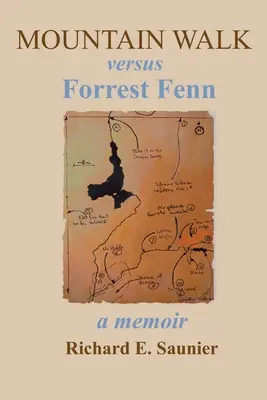 Mersul pe munte împotriva lui Forrest Fenn: A Memoir - Mountain Walk Versus Forrest Fenn: A Memoir