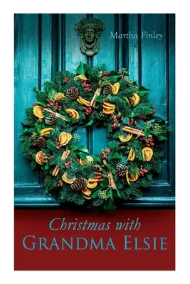 Crăciun cu bunica Elsie: Clasic de Crăciun - Christmas with Grandma Elsie: Christmas Classic