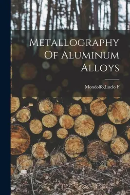 Metalografia aliajelor de aluminiu - Metallography Of Aluminum Alloys