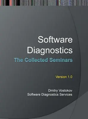 Software Diagnostics: Colecția de seminarii - Software Diagnostics: The Collected Seminars
