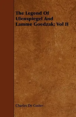 Legenda lui Ulenspiegel și Lamme Goedzak; Vol II - The Legend of Ulenspiegel and Lamme Goedzak; Vol II