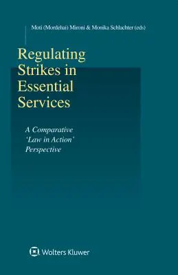 Reglementarea grevelor în serviciile esențiale: O perspectivă comparată a „dreptului în acțiune” (Mironi Moti (Mordehai)) - Regulating Strikes in Essential Services: A Comparative 'Law in Action' Perspective (Mironi Moti (Mordehai))