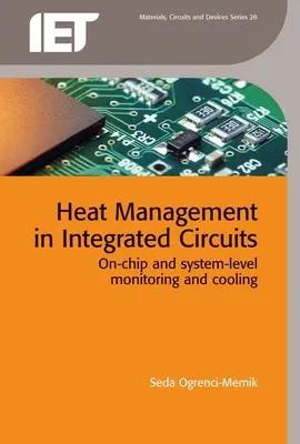 Gestionarea căldurii în circuitele integrate: Monitorizarea și răcirea la nivel de cip și de sistem - Heat Management in Integrated Circuits: On-Chip and System-Level Monitoring and Cooling