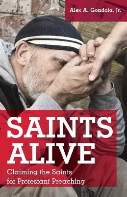 Sfinții în viață: Revendicarea sfinților pentru predicarea protestantă - Saints Alive: Claiming the Saints for Protestant Preaching