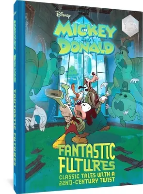Walt Disney's Mickey and Donald Fantastic Futures: Povești clasice cu un twist din secolul 22 - Walt Disney's Mickey and Donald Fantastic Futures: Classic Tales with a 22nd Century Twist