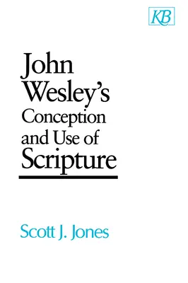 Concepția lui John Wesley și utilizarea Scripturii - John Wesley's Conception and Use of Scripture