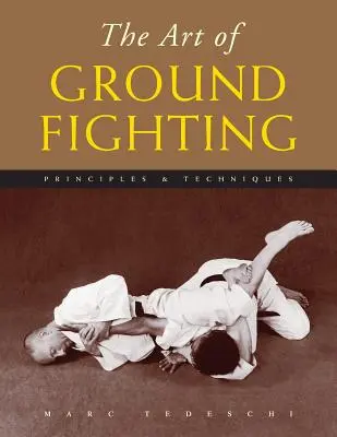 Arta luptei la sol: Principii și tehnici - The Art of Ground Fighting: Principles & Techniques