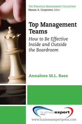 Echipe de top management: Cum să fii eficient în interiorul și în afara sălii de consiliu - Top Management Teams: How to Be Effective Inside and Outside the Boardroom