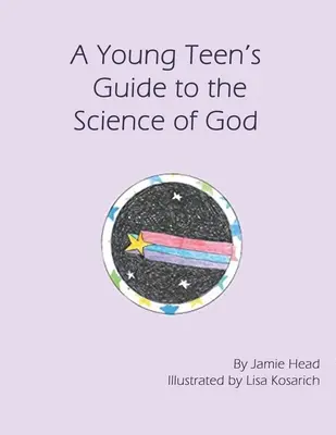 Ghidul unui tânăr adolescent pentru știința lui Dumnezeu - A Young Teen's Guide to the Science of God