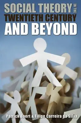 Teoria socială în secolul al XX-lea și dincolo de acesta - Social Theory in the Twentieth Century and Beyond