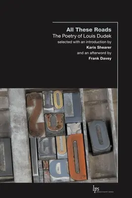 Toate aceste drumuri: Poezia lui Louis Dudek - All These Roads: The Poetry of Louis Dudek