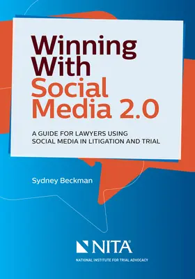 Winning with Social Media 2.0: Un ghid de birou pentru avocații care utilizează social media în litigii și procese - Winning with Social Media 2.0: A Desktop Guide for Lawyers Using Social Media in Litigation and Trial