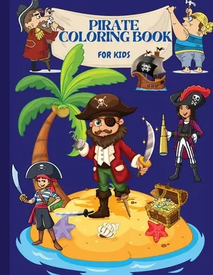 Carte de colorat cu pirați: Pentru copii - Pirate Coloring Book: For Kids