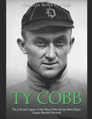 Ty Cobb: Viața și moștenirea jucătorului care a stabilit cele mai multe recorduri în Major League Baseball - Ty Cobb: The Life and Legacy of the Player Who Set the Most Major League Baseball Records