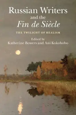 Scriitorii ruși și Fin de Sicle: Amurgul realismului - Russian Writers and the Fin de Sicle: The Twilight of Realism