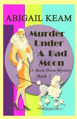 Crimă sub o lună rea: Un mister istoric intim cu Mona Moon din anii 1930 - Murder Under A Bad Moon: A 1930s Mona Moon Historical Cozy Mystery
