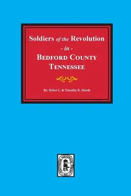Bedford County, Tennessee, Soldați ai Revoluției în. - Bedford County, Tennessee, Soldiers of the Revolution in.