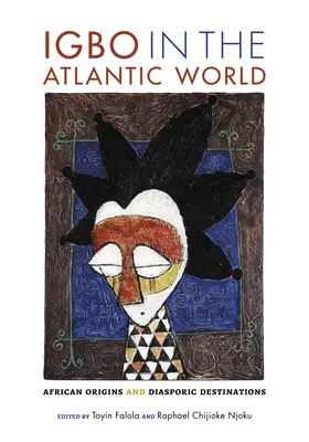 Igbo în lumea atlantică: Origini africane și destinații diasporice - Igbo in the Atlantic World: African Origins and Diasporic Destinations