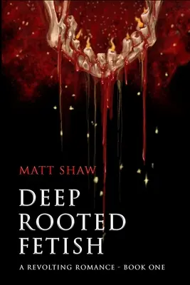 Fetiș adânc înrădăcinat: O Romanță Revoltătoare - Deep Rooted Fetish: A Revolting Romance