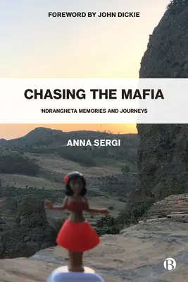 Chasing the Mafia: 'Ndrangheta, amintiri și călătorii - Chasing the Mafia: 'Ndrangheta, Memories and Journeys