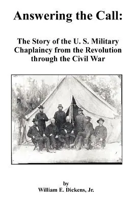 Răspunzând chemării: Povestea capelaniei militare americane de la Revoluție până la Războiul Civil (The Story of the U. S. Military Chaplaincy from the Revolution Through the Civil War) - Answering the Call: The Story of the U. S. Military Chaplaincy from the Revolution Through the Civil War
