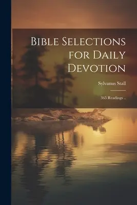 Selecții biblice pentru devoțiune zilnică; 365 de lecturi ... - Bible Selections for Daily Devotion; 365 Readings ..