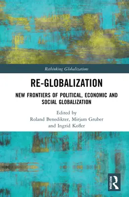 Re-Globalizarea: Noi frontiere ale globalizării politice, economice și sociale - Re-Globalization: New Frontiers of Political, Economic, and Social Globalization