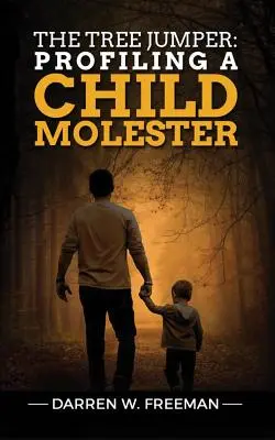 The Tree Jumper: Profilul unui molestator de copii - The Tree Jumper: Profiling A Child Molester