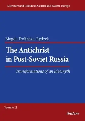 Antihristul în Rusia post-sovietică: Transformări ale unui ideomit - The Antichrist in Post-Soviet Russia: Transformations of an Ideomyth