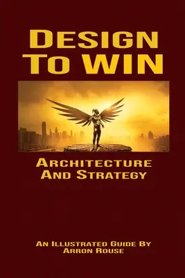 Design pentru a câștiga: Arhitectură și strategie - Design To Win: Architecture and Strategy
